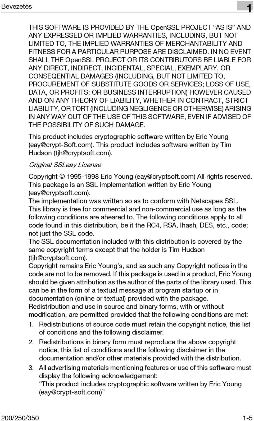 IN NO EVENT SHALL THE OpenSSL PROJECT OR ITS CONTRIBUTORS BE LIABLE FOR ANY DIRECT, INDIRECT, INCIDENTAL, SPECIAL, EXEMPLARY, OR CONSEQENTIAL DAMAGES (INCLUDING, BUT NOT LIMITED TO, PROCUREMENT OF