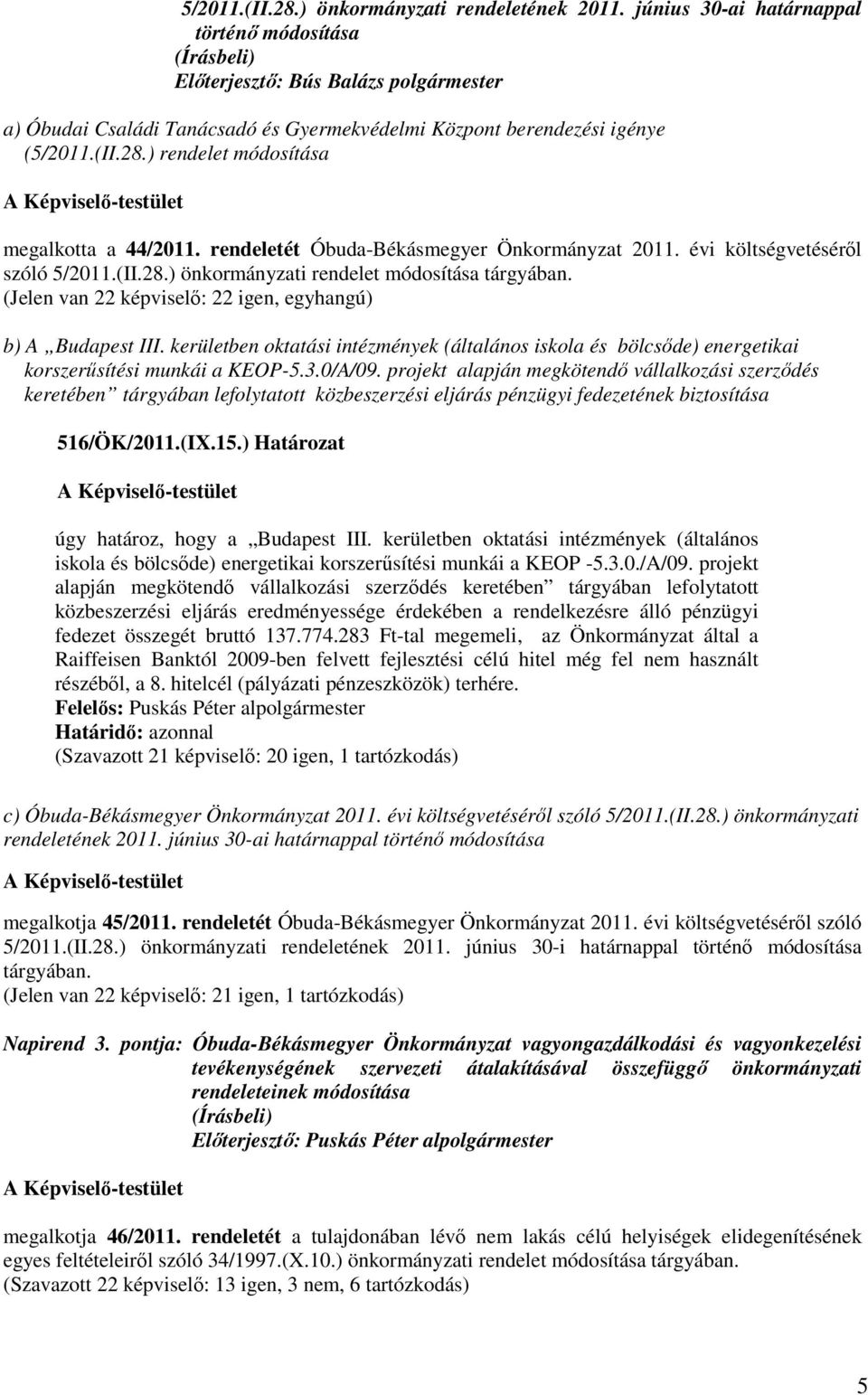 kerületben oktatási intézmények (általános iskola és bölcsőde) energetikai korszerűsítési munkái a KEOP-5.3.0/A/09.