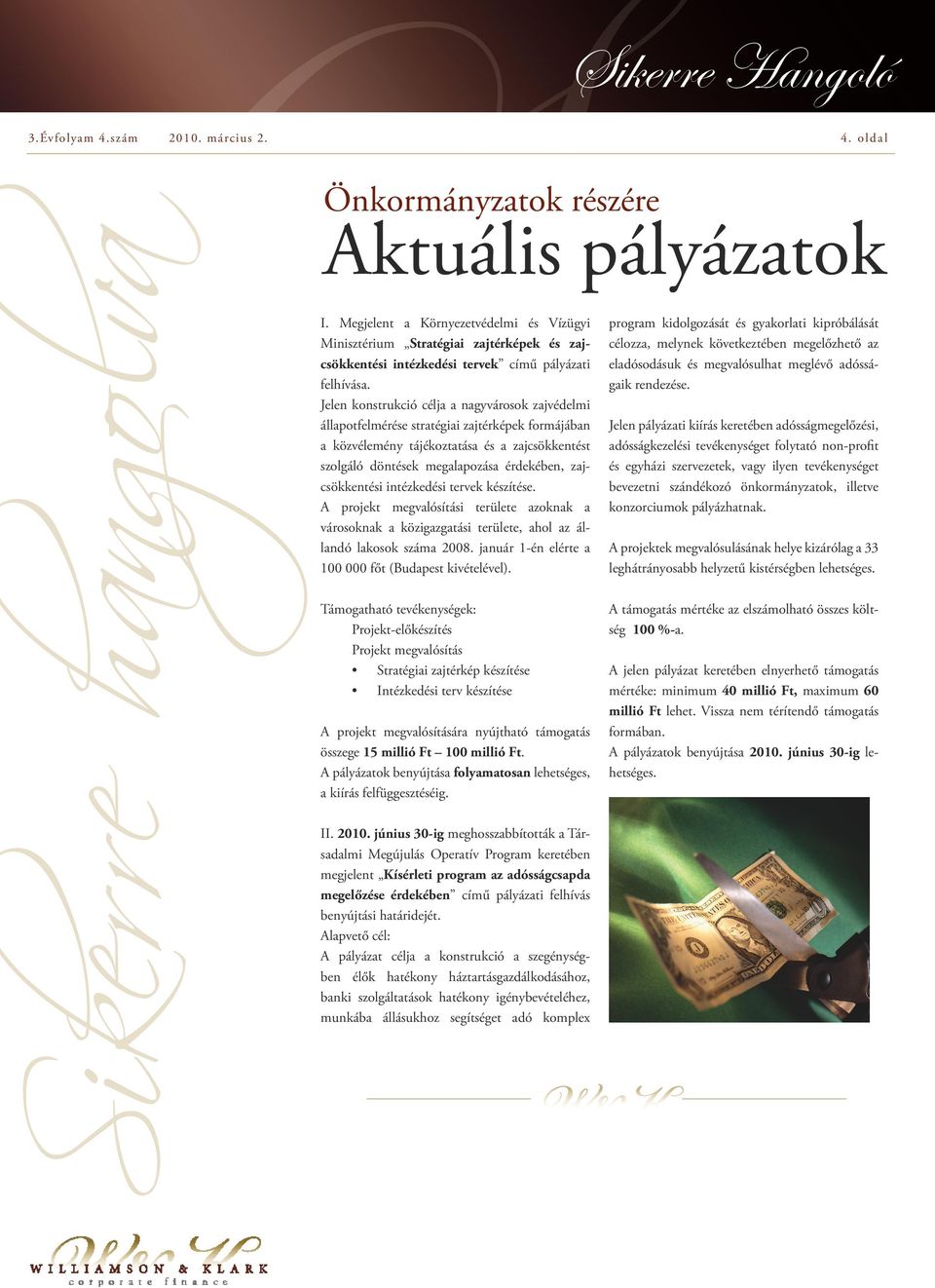 zajcsökkentési intézkedési tervek készítése. A projekt megvalósítási területe azoknak a városoknak a közigazgatási területe, ahol az állandó lakosok száma 2008.