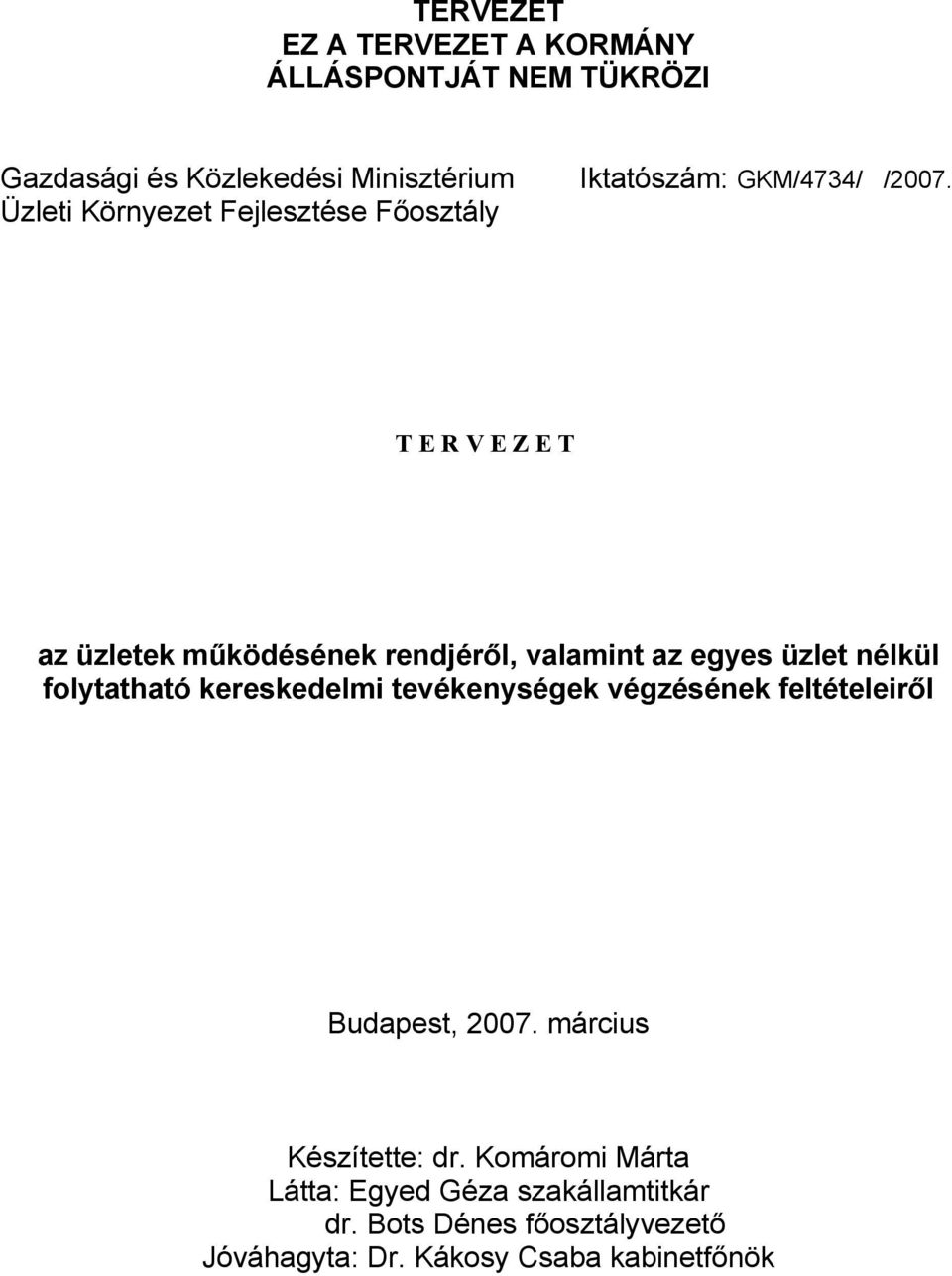 Üzleti Környezet Fejlesztése Főosztály TERVEZET az üzletek működésének rendjéről, valamint az egyes üzlet nélkül