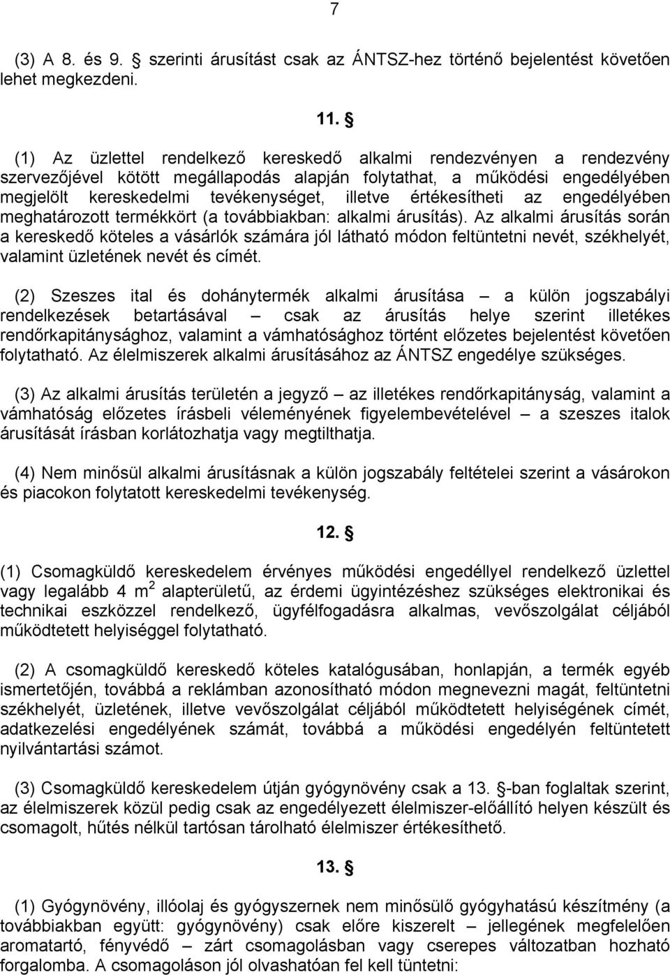 értékesítheti az engedélyében meghatározott termékkört (a továbbiakban: alkalmi árusítás).