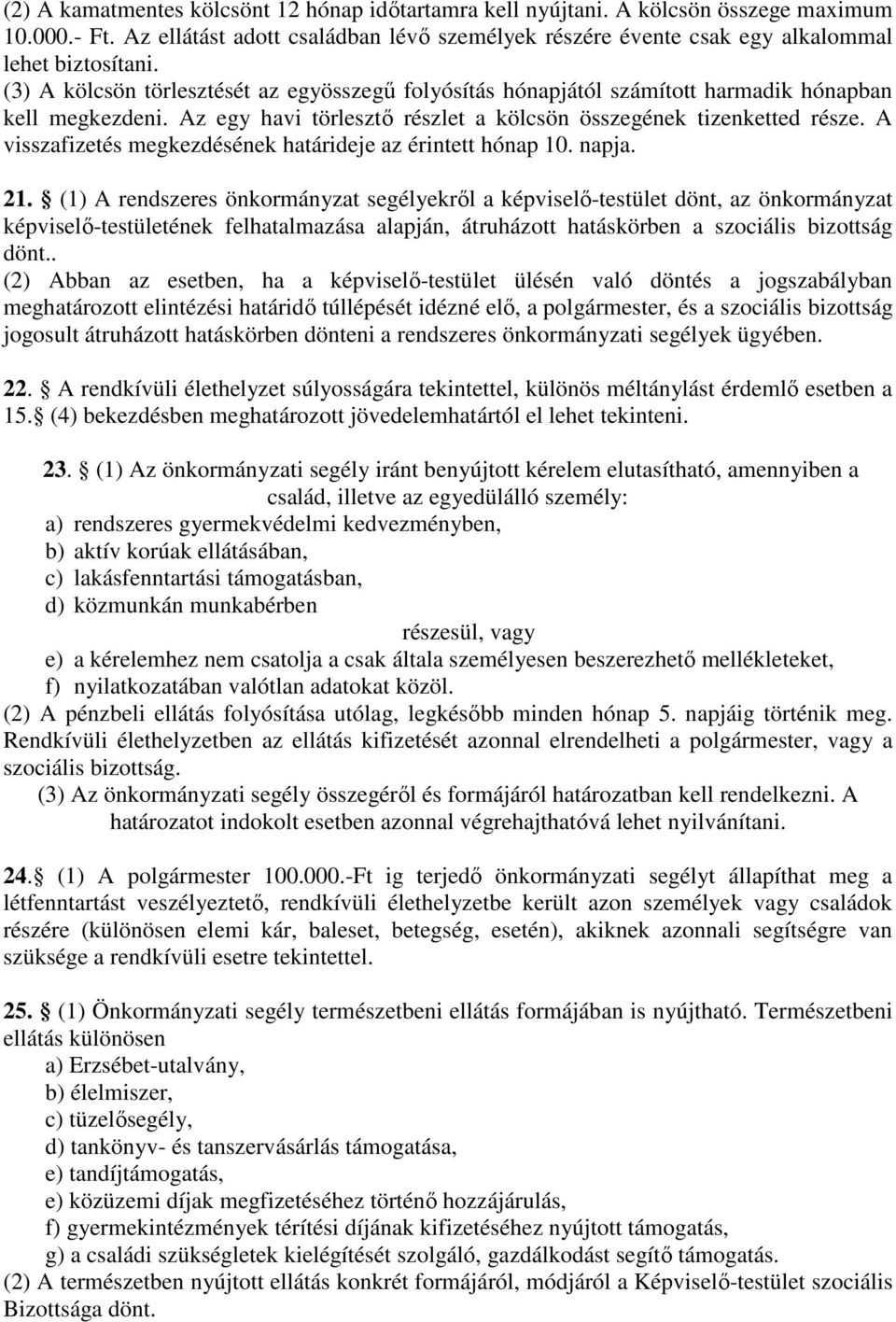 A visszafizetés megkezdésének határideje az érintett hónap 10. napja. 21.