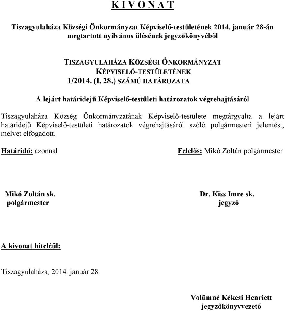 án megtartott nyilvános ülésének jegyzőkönyvéből TISZAGYULAHÁZA KÖZSÉGI ÖNKORMÁNYZAT KÉPVISELŐ-TESTÜLETÉNEK 1/2014. (I. 28.