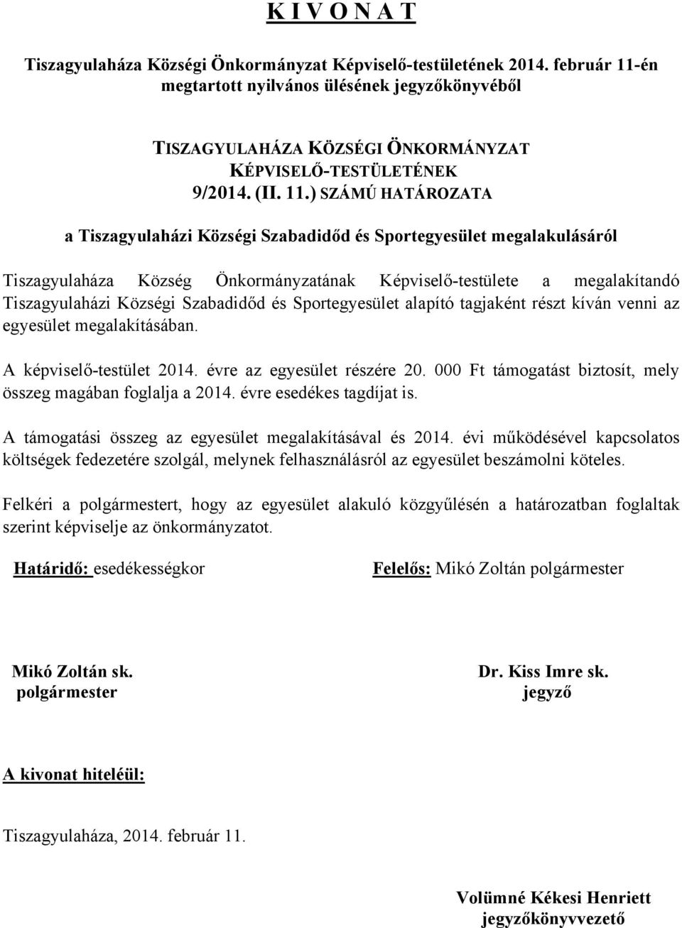 én megtartott nyilvános ülésének jegyzőkönyvéből TISZAGYULAHÁZA KÖZSÉGI ÖNKORMÁNYZAT KÉPVISELŐ-TESTÜLETÉNEK 9/2014. (II. 11.