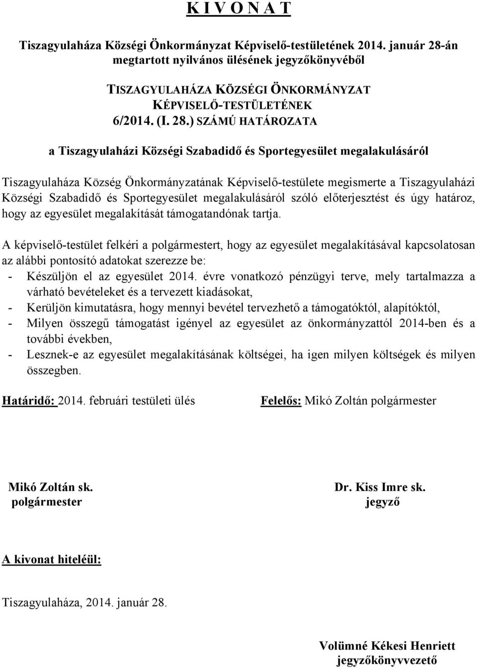 án megtartott nyilvános ülésének jegyzőkönyvéből TISZAGYULAHÁZA KÖZSÉGI ÖNKORMÁNYZAT KÉPVISELŐ-TESTÜLETÉNEK 6/2014. (I. 28.