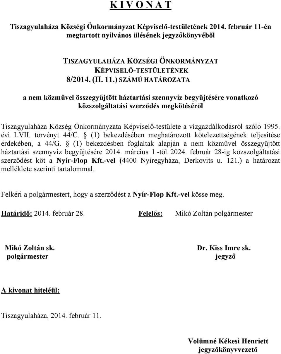 én megtartott nyilvános ülésének jegyzőkönyvéből TISZAGYULAHÁZA KÖZSÉGI ÖNKORMÁNYZAT KÉPVISELŐ-TESTÜLETÉNEK 8/2014. (II. 11.