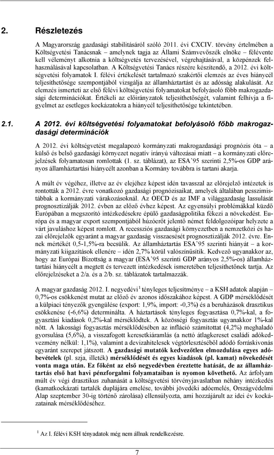 kapcsolatban. A Költségvetési Tanács részére készítendő, a 2012. évi költségvetési folyamatok I.