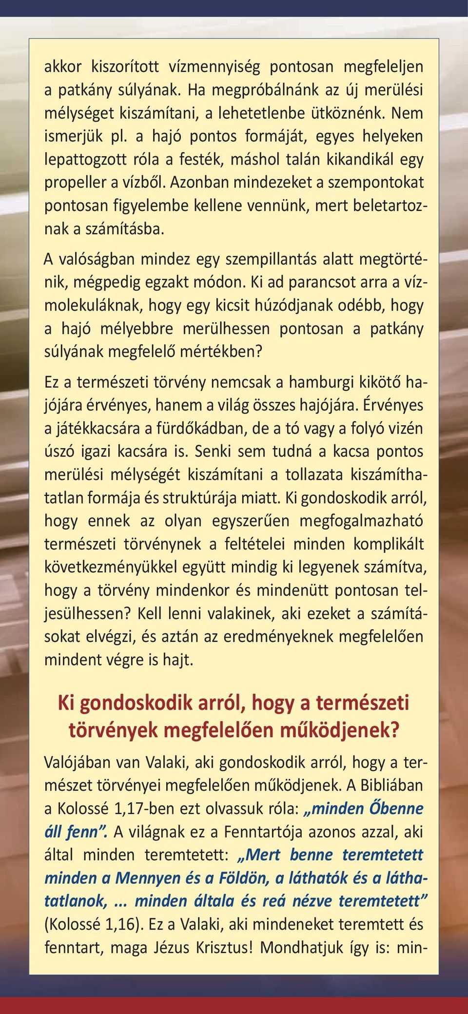 Azonban mindezeket a szempontokat pontosan figyelembe kellene vennünk, mert beletartoznak a számításba. A valóságban mindez egy szempillantás alatt megtörténik, mégpedig egzakt módon.