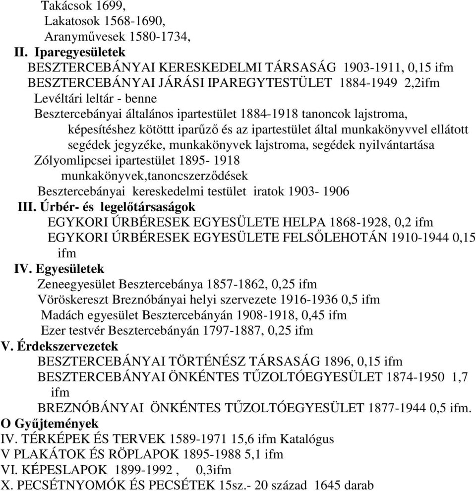 1884-1918 tanoncok lajstroma, képesítéshez kötöttt iparűző és az ipartestület által munkakönyvvel ellátott segédek jegyzéke, munkakönyvek lajstroma, segédek nyilvántartása Zólyomlipcsei ipartestület