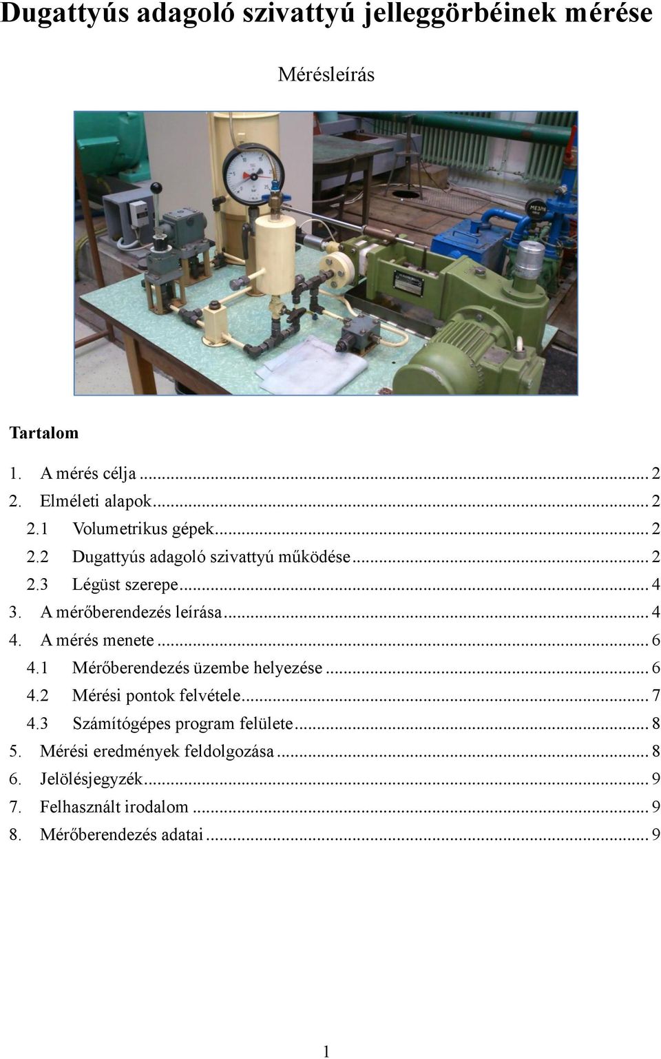 .. 6 4.1 Mérőberendezés üzembe helyezése... 6 4.2 Mérési pontok felvétele... 7 4.3 Számítógépes program felülete... 8 5.