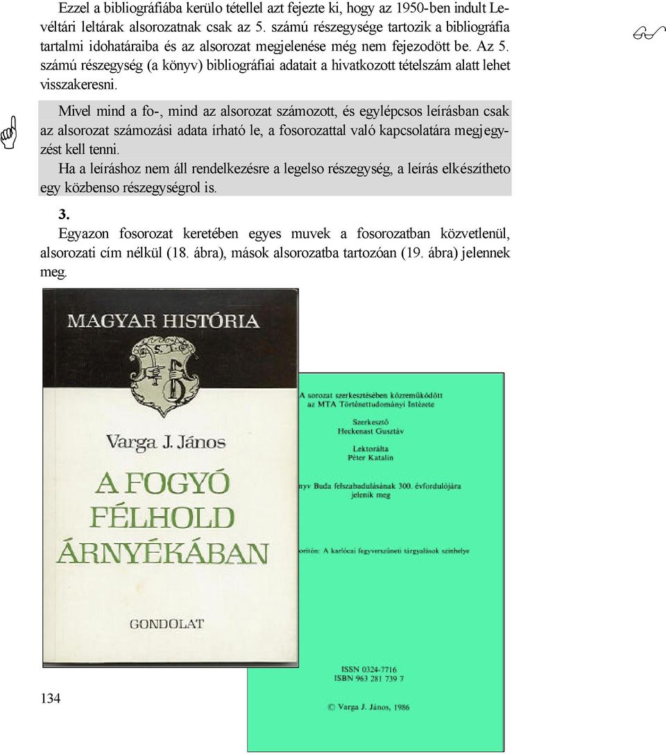 számú részegység (a könyv) bibliográfiai adatait a hivatkozott tételszám alatt lehet visszakeresni.