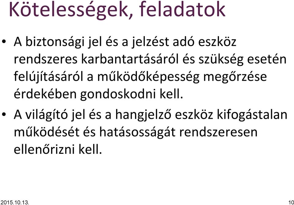 érdekében gondoskodni kell.