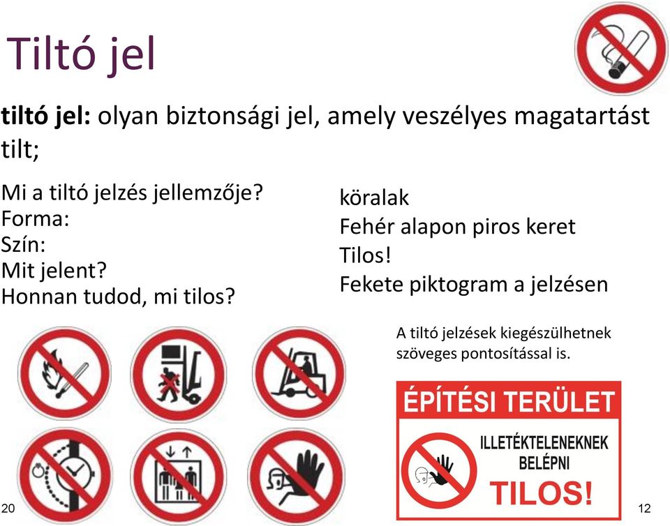 Honnan tudod, mi tilos? köralak Fehér alapon piros keret Tilos!