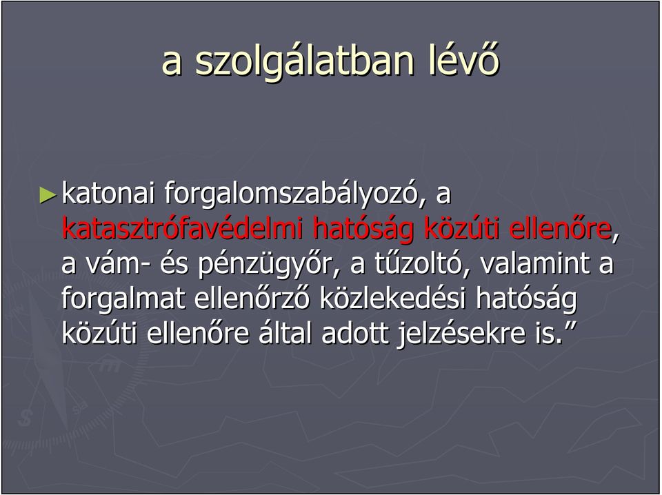 vám-v és s pénzp nzügyőr, a tűzoltt zoltó,, valamint a forgalmat