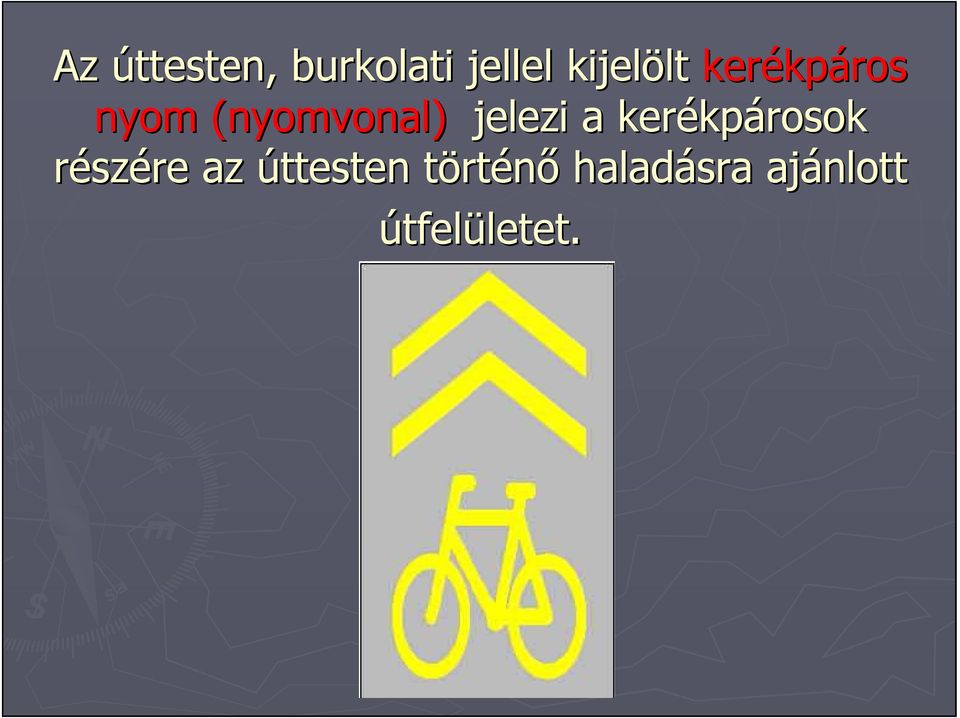 kerékp kpárosok részére az úttesten törtt