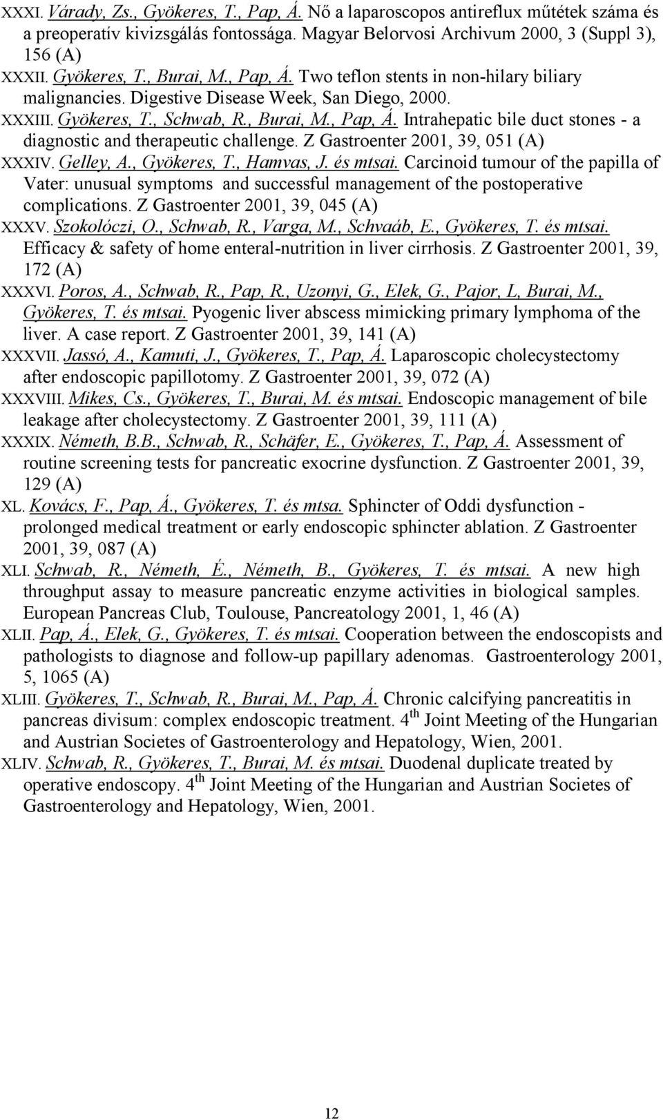 Z Gastroenter 2001, 39, 051 (A) XXXIV. Gelley, A., Gyökeres, T., Hamvas, J. és mtsai.