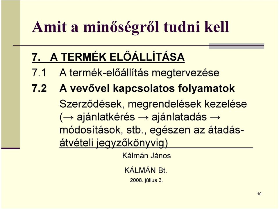 2 A vevővel kapcsolatos folyamatok Szerződések,