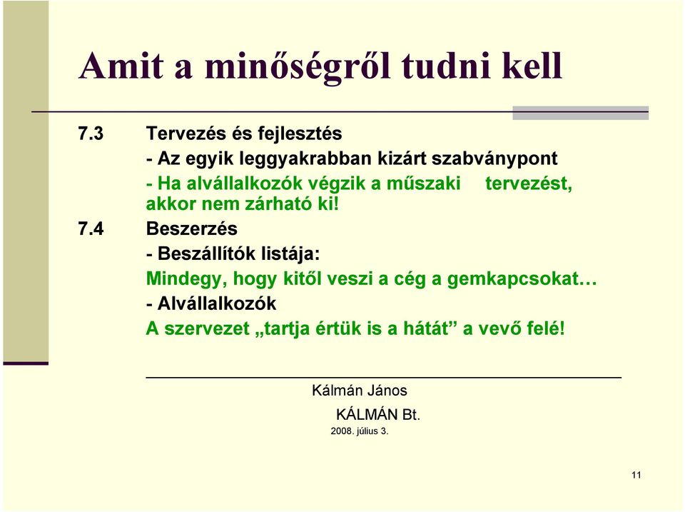 4 Beszerzés - Beszállítók listája: Mindegy, hogy kitől veszi a cég a