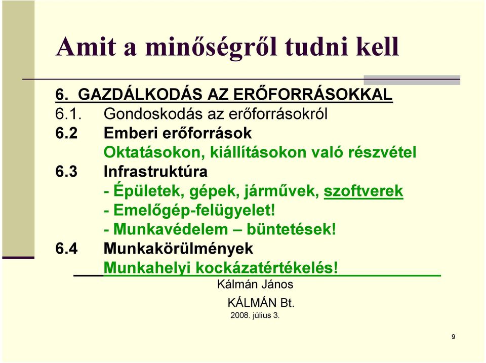 3 Infrastruktúra - Épületek, gépek, járművek, szoftverek -