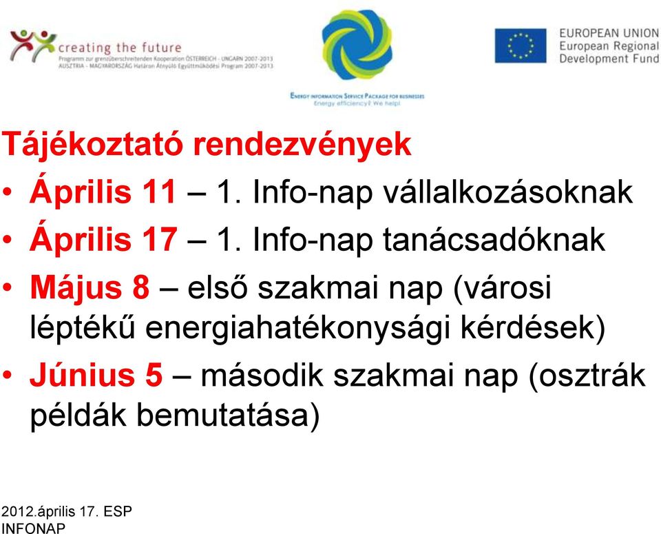 Info-nap tanácsadóknak Május 8 első szakmai nap (városi