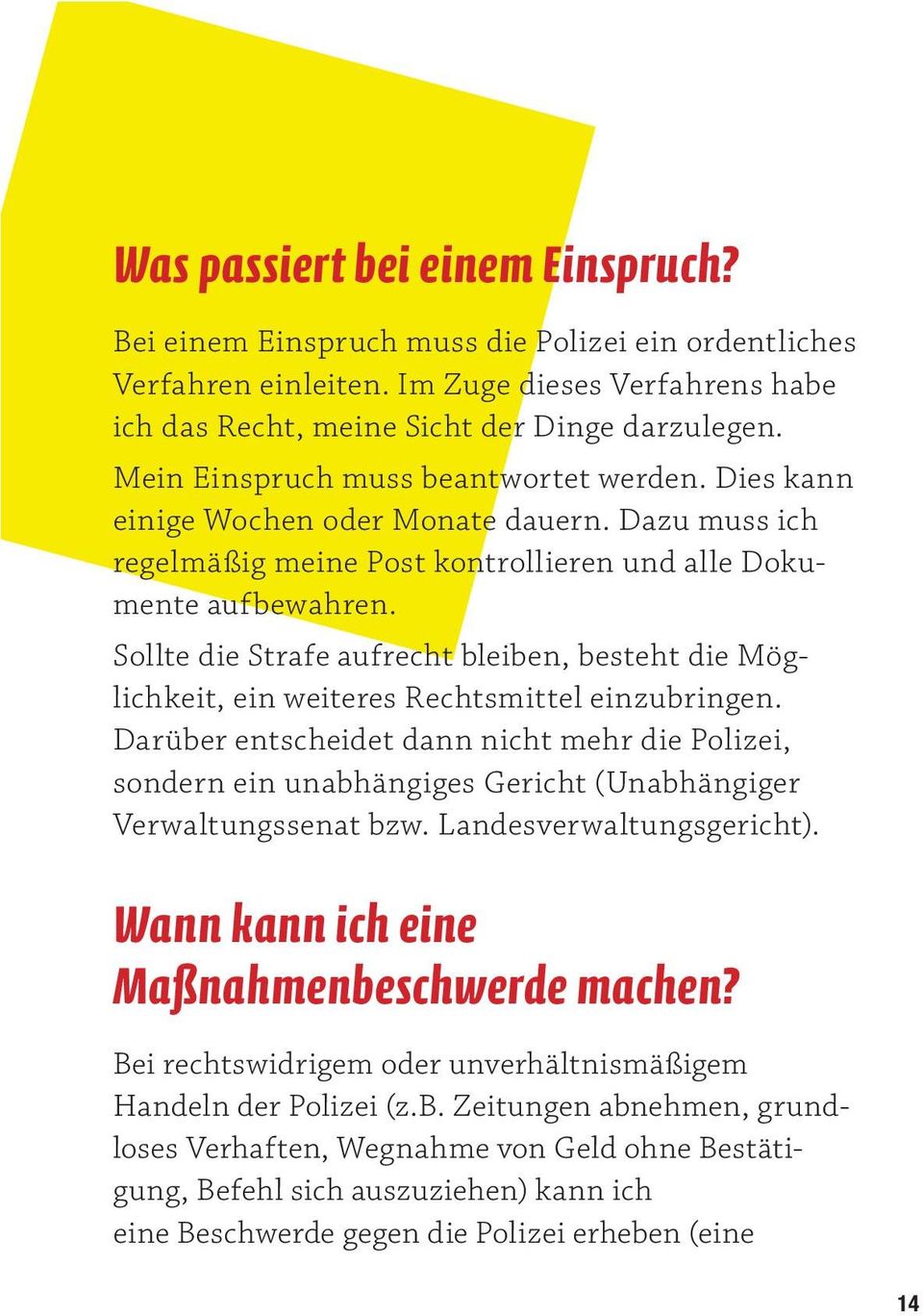 Sollte die Strafe aufrecht bleiben, besteht die Möglichkeit, ein weiteres Rechtsmittel einzubringen.