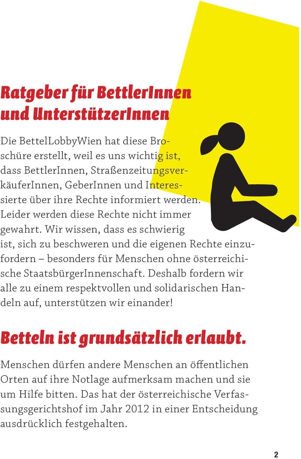 Wir wissen, dass es schwierig ist, sich zu beschweren und die eigenen Rechte einzufordern besonders für Menschen ohne österreichische StaatsbürgerInnenschaft.