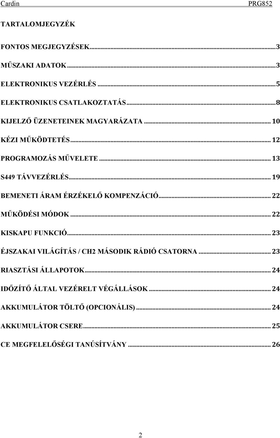 .. 19 BEMENETI ÁRAM ÉRZÉKELŐ KOMPENZÁCIÓ... 22 MŰKÖDÉSI MÓDOK... 22 KISKAPU FUNKCIÓ.