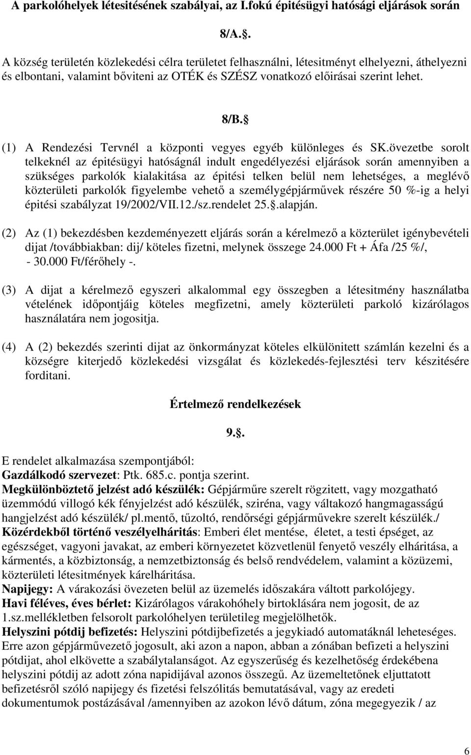 (1) A Rendezési Tervnél a központi vegyes egyéb különleges és SK.