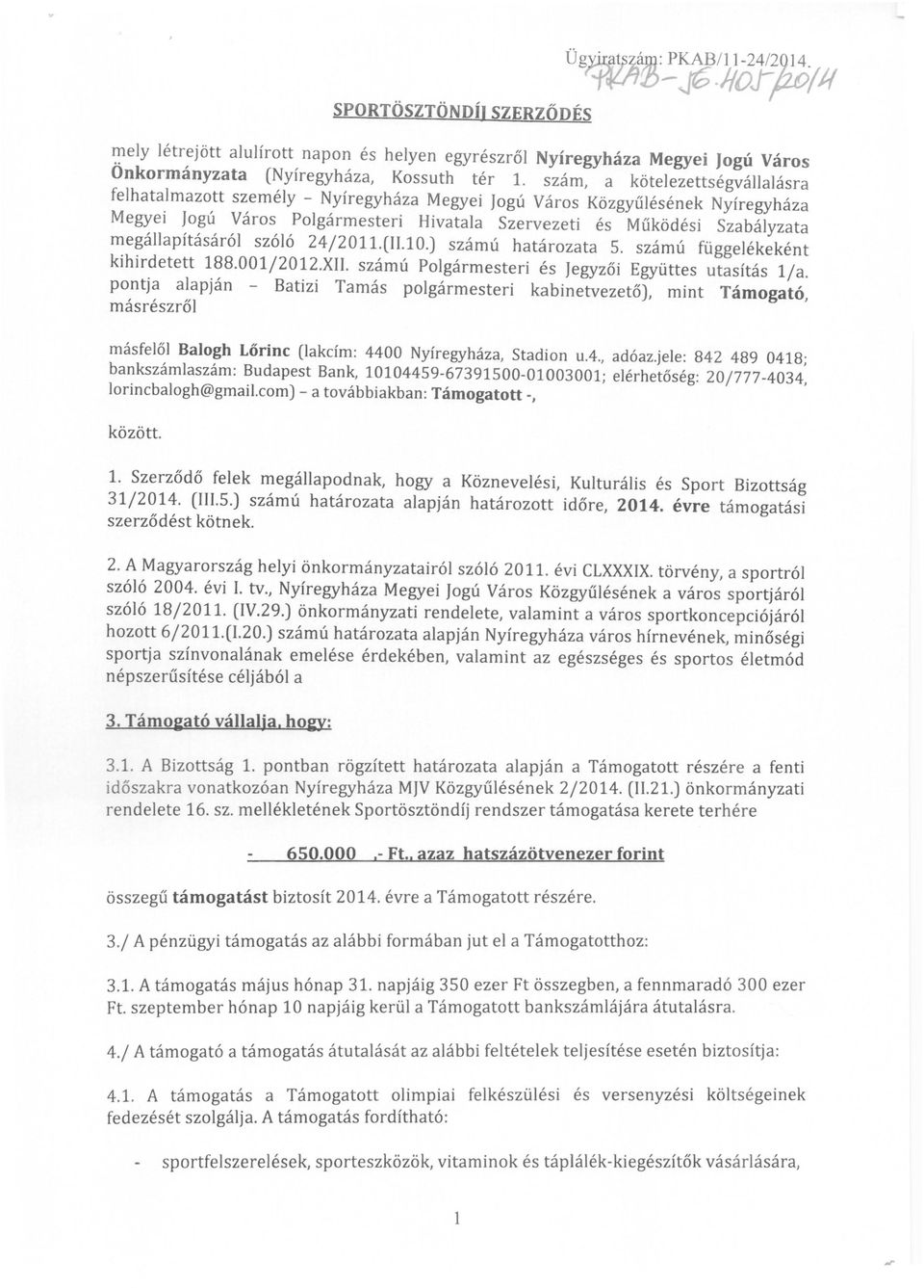 megállapításáról szóló 24/2011.(lI.10.) számú határozata 5. számú függelékeként kihirdetett 188.001/2012.XII. számú Polgármesteri és Jegyzői Együttes utasítás l/a.