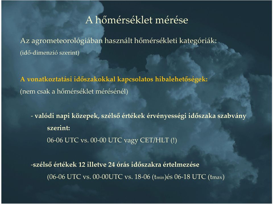 közepek, szélső értékek érvényességi időszaka szabvány szerint: 06-06 UTC vs. 00-00 UTC vagy CET/HLT (!