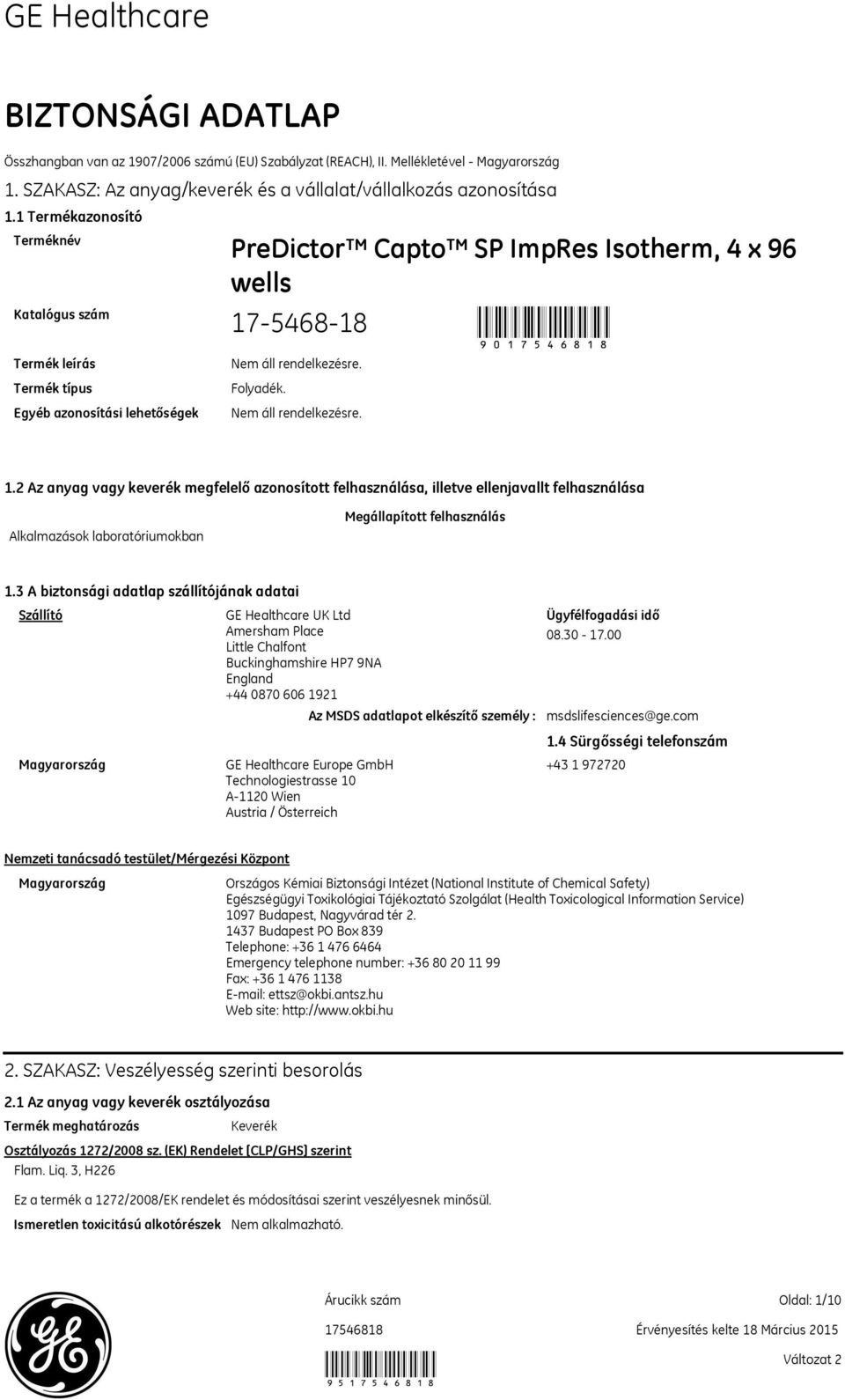 2 Az anyag vagy keverék megfelelő azonosított felhasználása, illetve ellenjavallt felhasználása Alkalmazások laboratóriumokban Megállapított felhasználás 1.