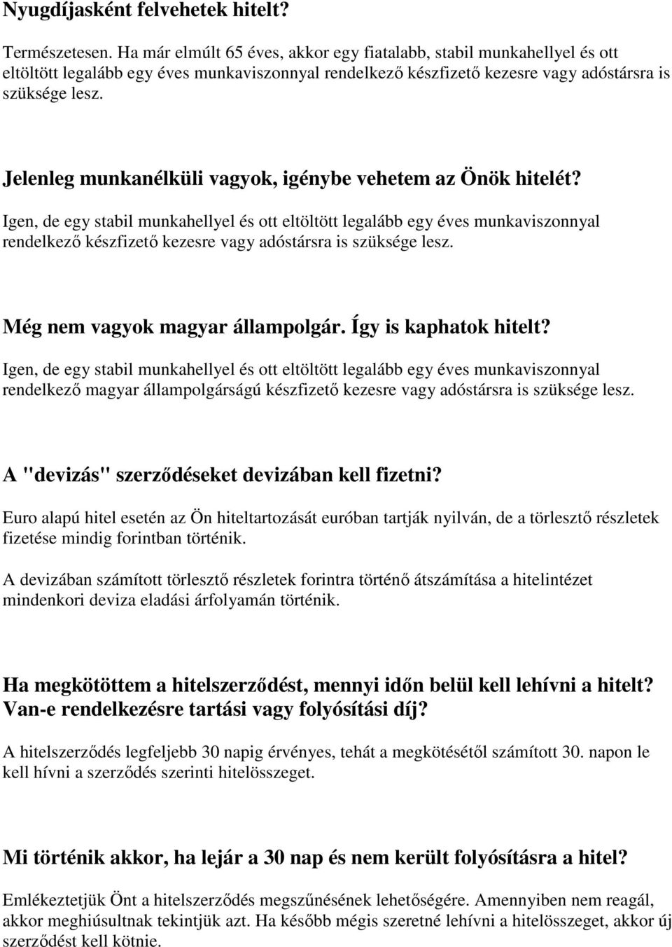 Jelenleg munkanélküli vagyok, igénybe vehetem az Önök hitelét?