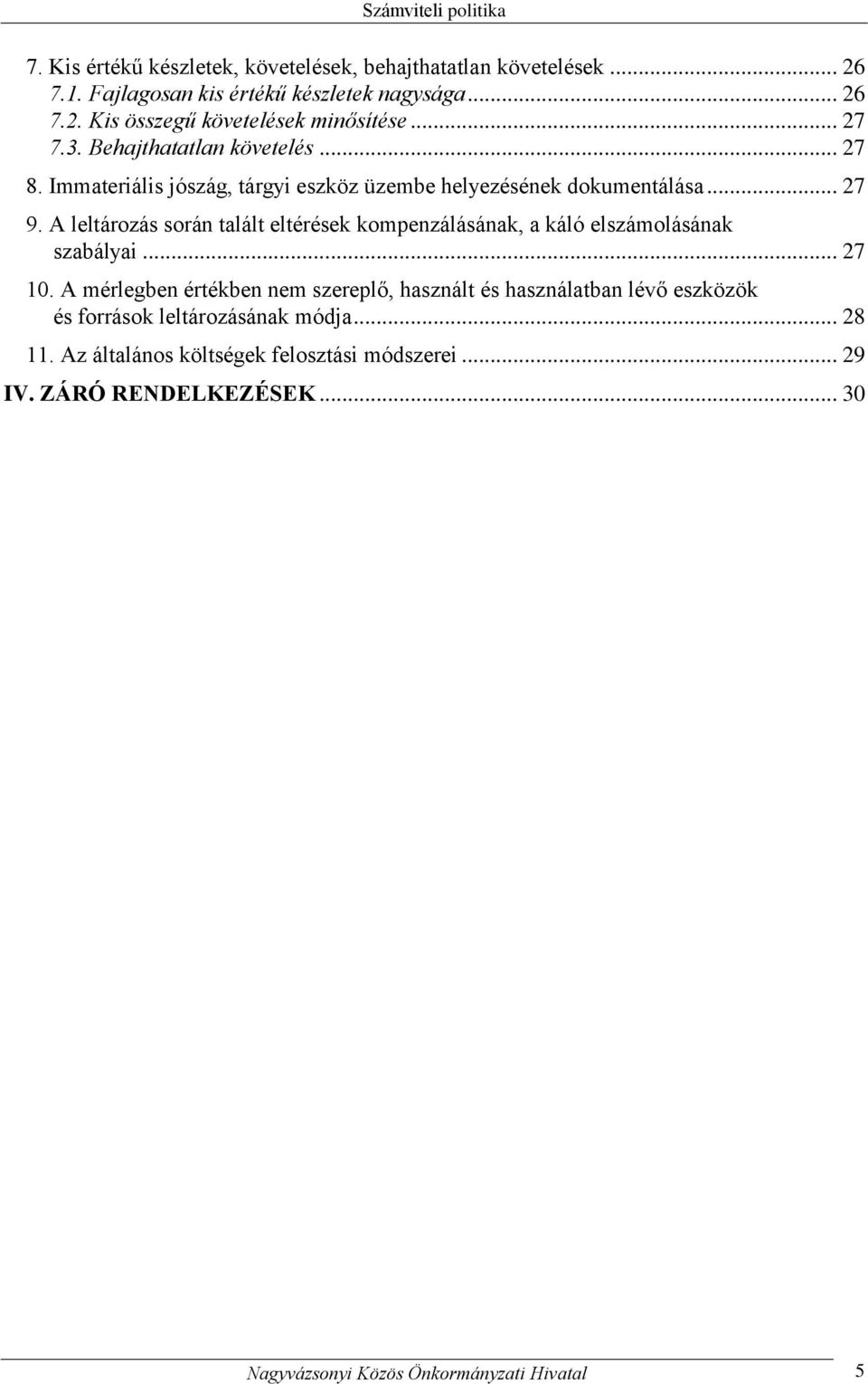 A leltározás során talált eltérések kompenzálásának, a káló elszámolásának szabályai... 27 10.