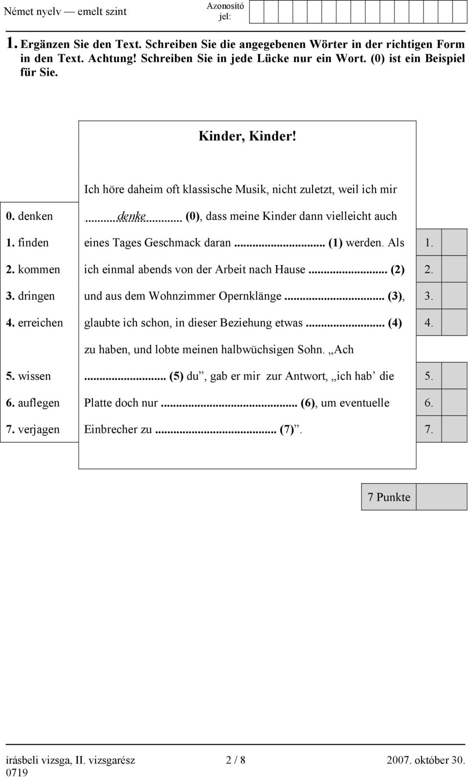 kommen ich einmal abends von der Arbeit nach Hause... (2) 2. 3. dringen und aus dem Wohnzimmer Opernklänge... (3), 3. 4. erreichen glaubte ich schon, in dieser Beziehung etwas... (4) 4.