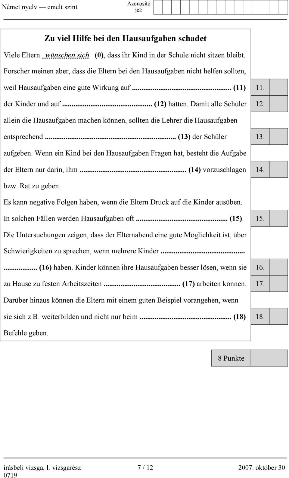 allein die Hausaufgaben machen können, sollten die Lehrer die Hausaufgaben entsprechend... (13) der Schüler 13. aufgeben.