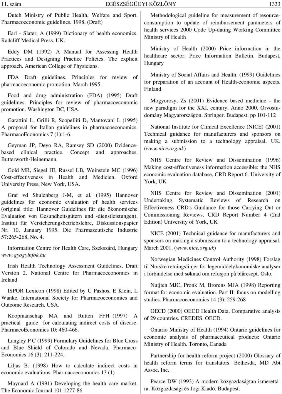 Principles for review of pharmacoeconomic promotion. March 1995. Food and drug administration (FDA) (1995) Draft guidelines. Principles for review of pharmacoeconomic promotion. Washington DC, USA.