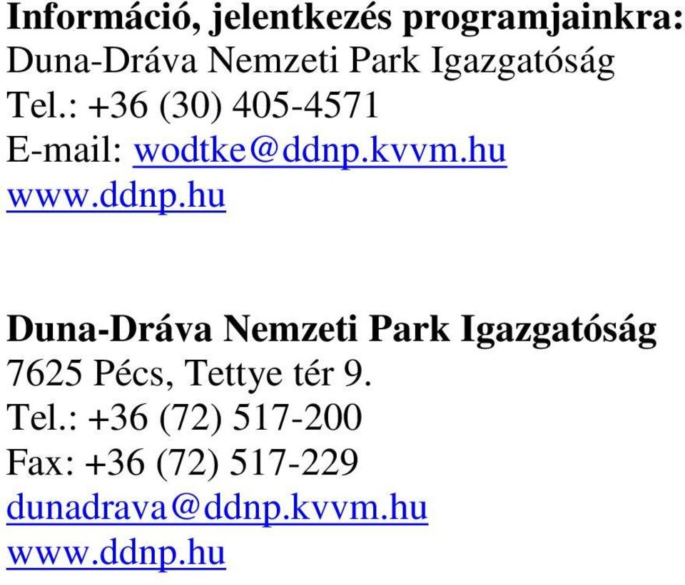 ddnp.hu Duna-Dráva Nemzeti Park Igazgatóság 7625 Pécs, Tettye tér 9.