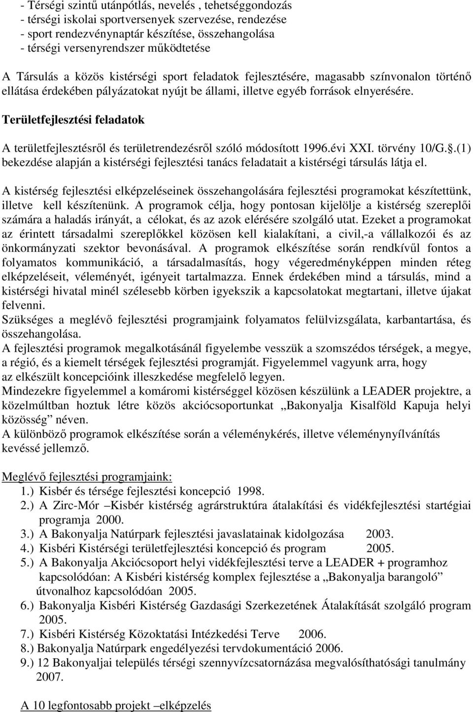 Területfejlesztési feladatok A területfejlesztésrıl és területrendezésrıl szóló módosított 1996.évi XXI. törvény 10/G.