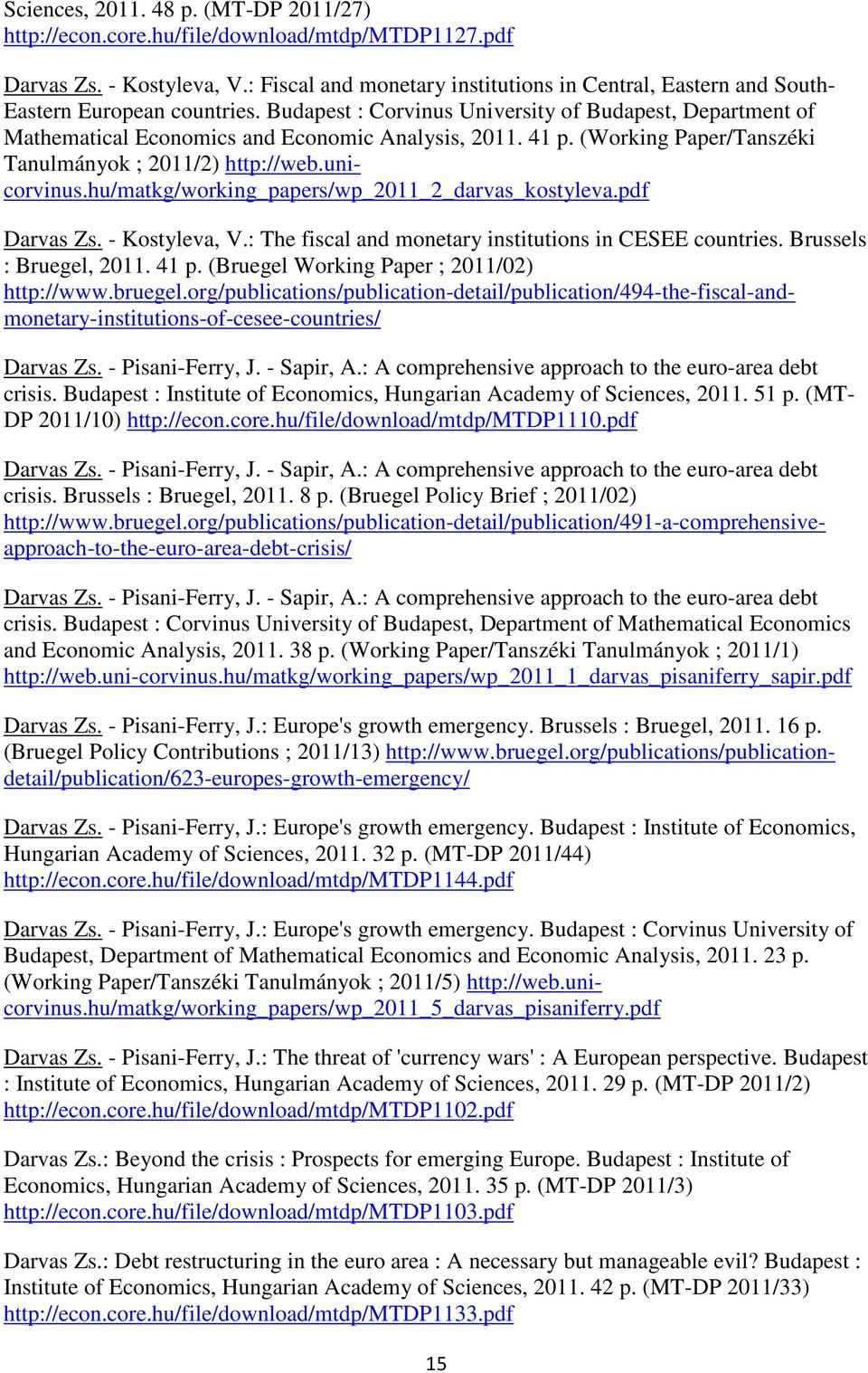 Budapest : Corvinus University of Budapest, Department of Mathematical Economics and Economic Analysis, 2011. 41 p. (Working Paper/Tanszéki Tanulmányok ; 2011/2) http://web.unicorvinus.