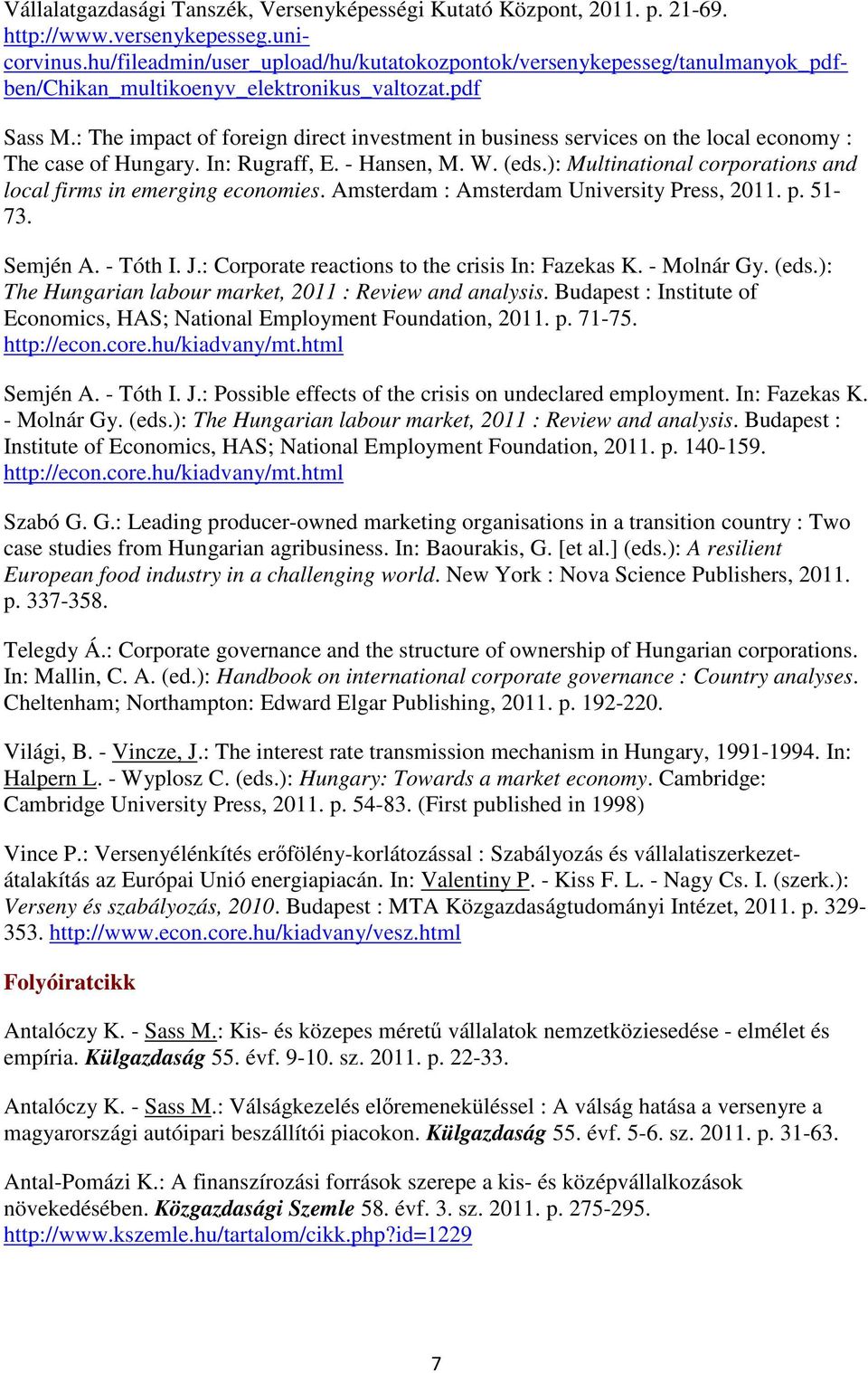 : The impact of foreign direct investment in business services on the local economy : The case of Hungary. In: Rugraff, E. - Hansen, M. W. (eds.