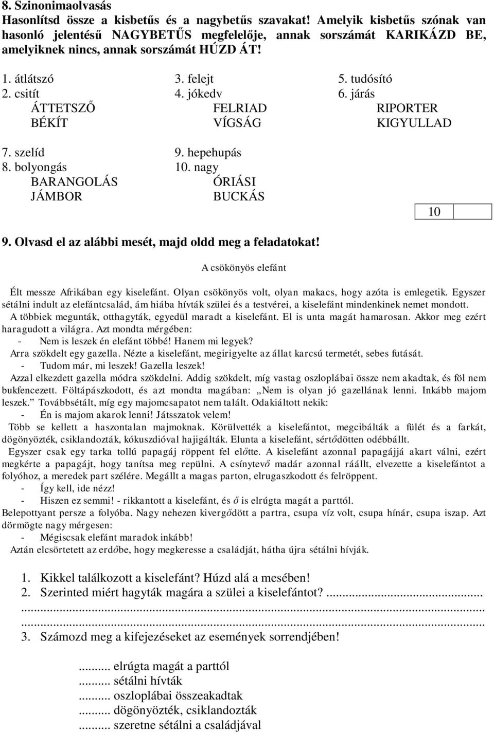 járás ÁTTETZŐ FELRIAD RIPRTER BÉKÍT VÍGÁG KIGYULLAD 7. szelíd 9. hepehupás 8. bolyongás 10. nagy BARANGLÁ ÓRIÁI JÁMBR BUCKÁ 10 9. lvasd el az alábbi mesét, majd oldd meg a feladatokat!