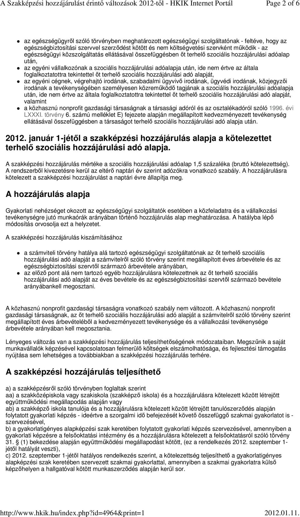 foglalkoztatottra tekintettel t terhel szociális hozzájárulási adó alapját, az egyéni cégnek, végrehajtó irodának, szabadalmi ügyviv irodának, ügyvédi irodának, közjegyz i irodának a tevékenységében