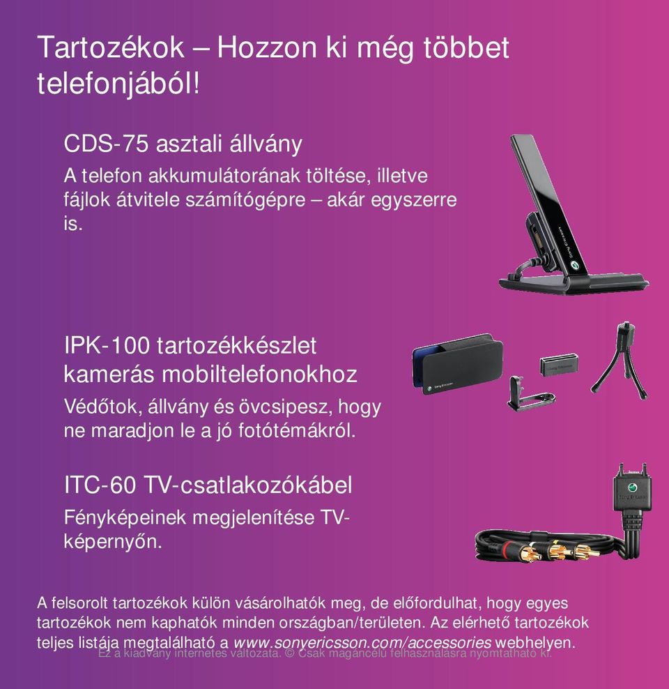 IPK-100 tartozékkészlet kamerás mobiltelefonokhoz Védőtok, állvány és övcsipesz, hogy ne maradjon le a jó fotótémákról.