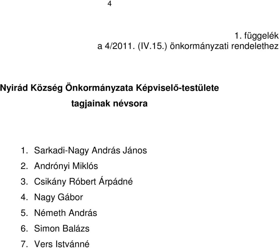 Képviselı-testülete tagjainak névsora 1.