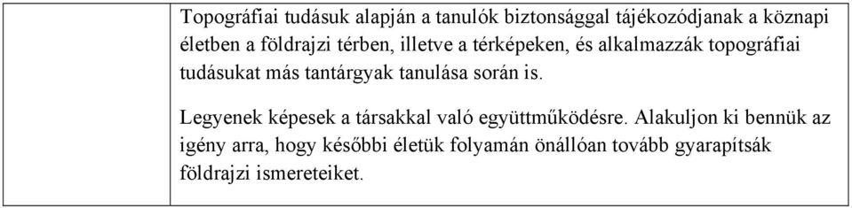 tantárgyak tanulása során is. Legyenek képesek a társakkal való együttműködésre.