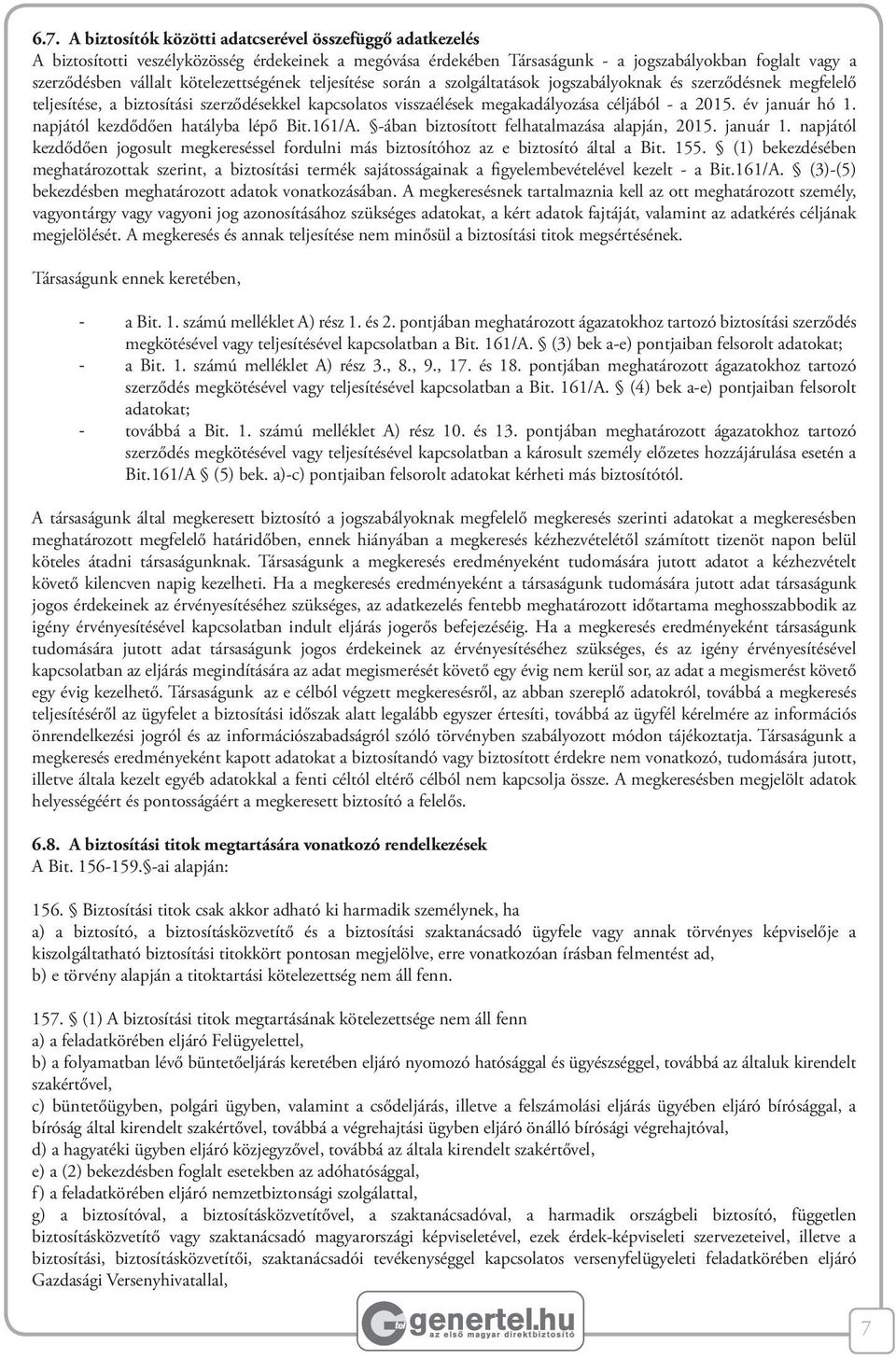 év január hó 1. napjától kezdődően hatályba lépő Bit.161/A. -ában biztosított felhatalmazása alapján, 2015. január 1.