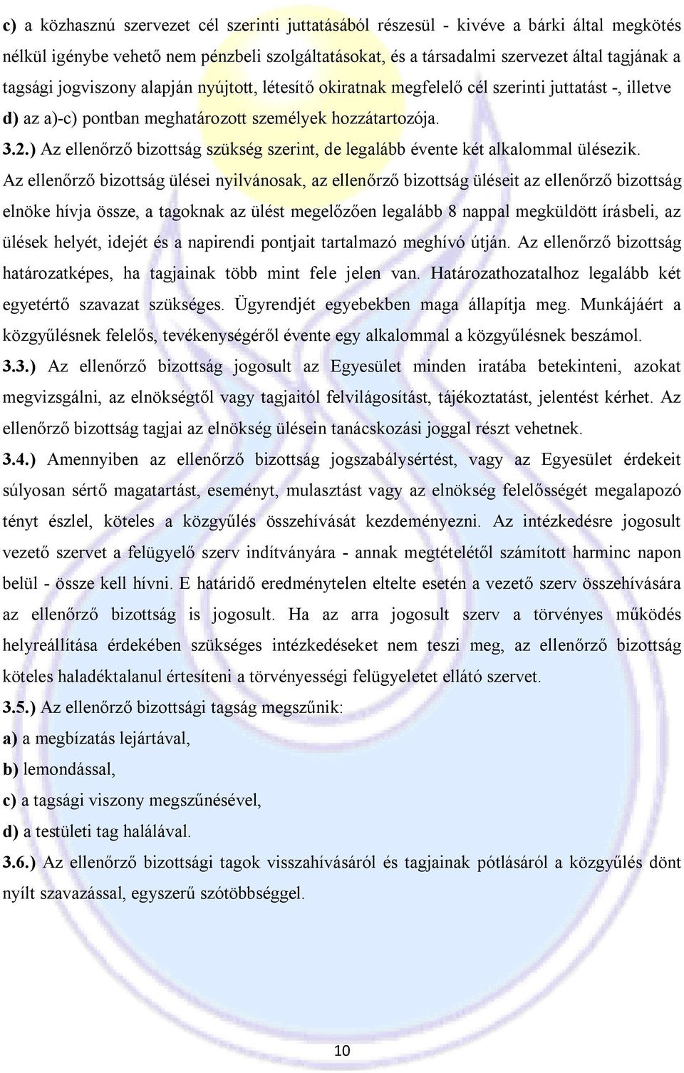 ) Az ellenőrző bizottság szükség szerint, de legalább évente két alkalommal ülésezik.