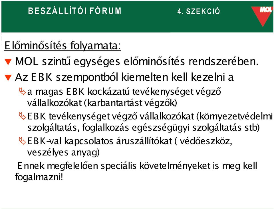 (karbantartást végzők) E B K tevékenységet végző vállalkozókat (környezetvédelmi szolgáltatás, foglalkozás