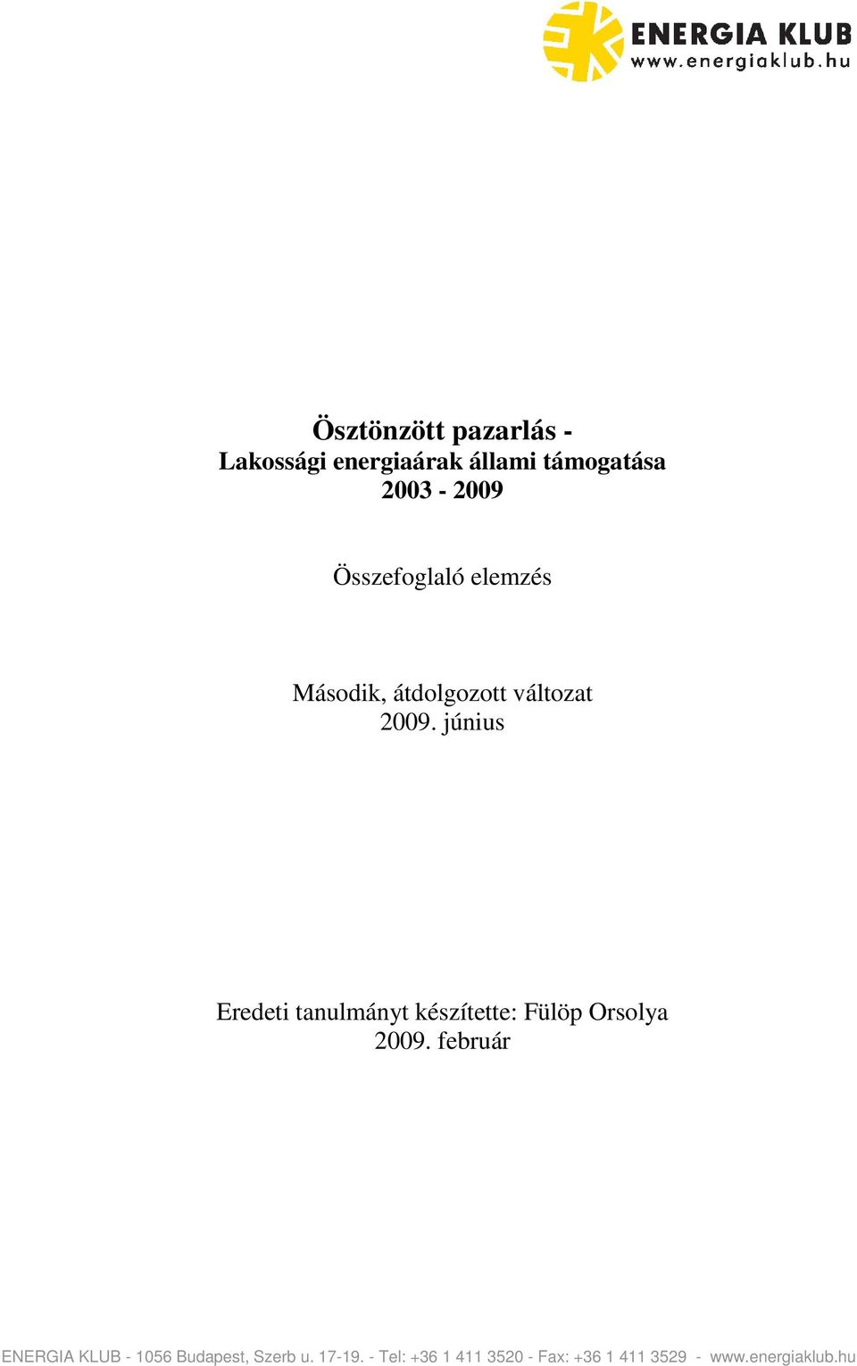 június Eredeti tanulmányt készítette: Fülöp Orsolya 2009.