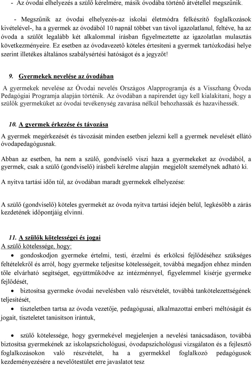 két alkalommal írásban figyelmeztette az igazolatlan mulasztás következményeire.